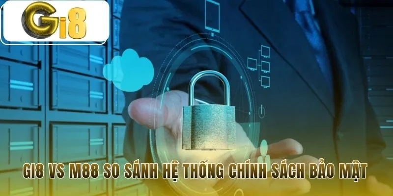 So sánh giữa Gi8 Vad M88 về chính sách
