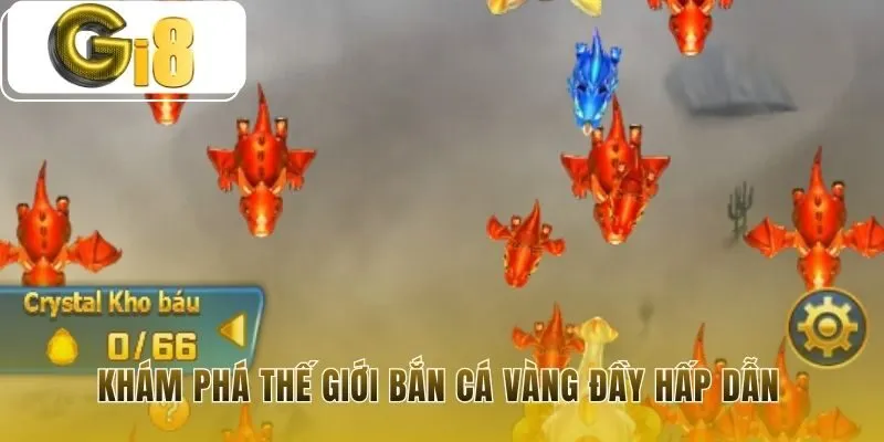 Bắn cá vàng nổi bật với đồ họa 3D và cơ hội săn boss khủng