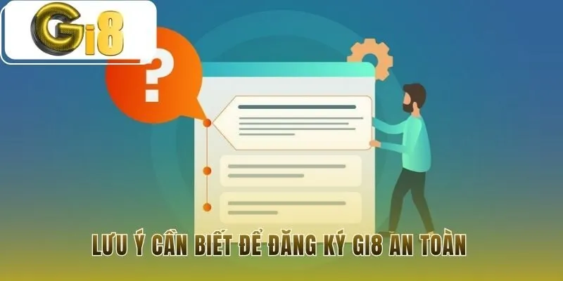 Tuân thủ quy định là điều kiện để đăng ký Gi8 an toàn