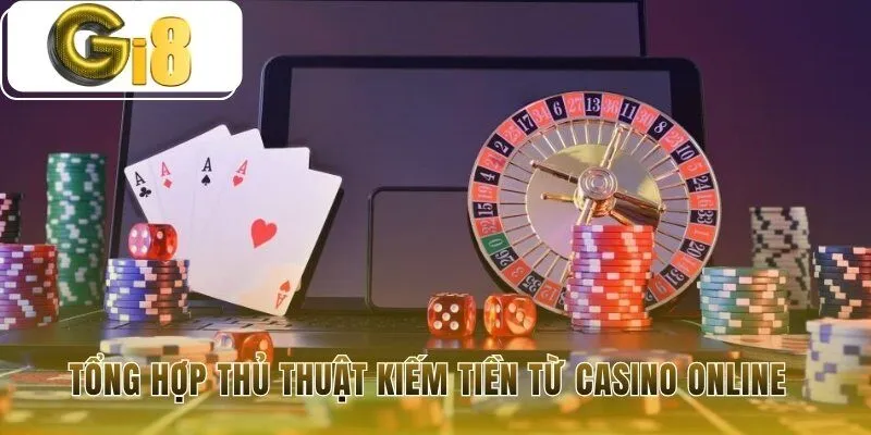 Thủ thuật kiếm tiền từ casino online giới thiệu công thức bất bại