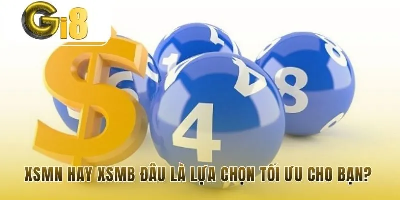 Hướng dẫn lựa chọn giữa XSMN và XSMB